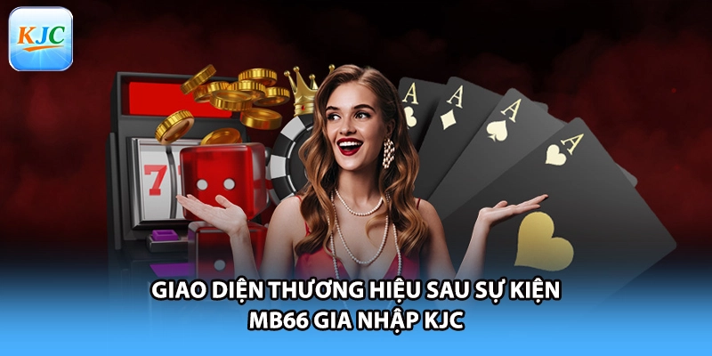 Giao diện thương hiệu sau sự kiện MB66 gia nhập KJC
