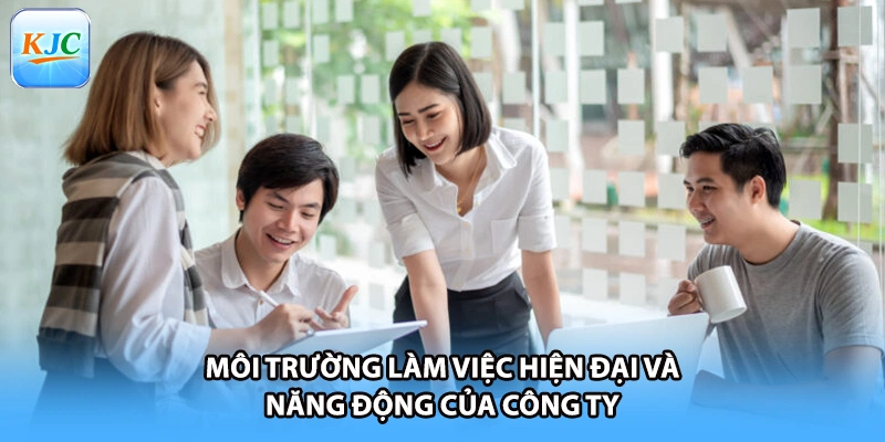 Môi trường làm việc hiện đại và năng động của công ty