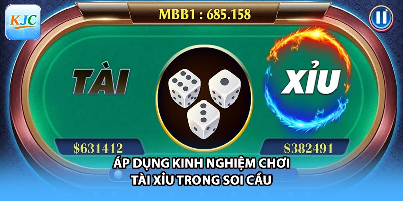 Áp dụng kinh nghiệm chơi tài xỉu trong soi cầu