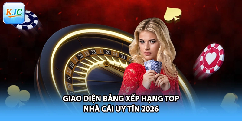 Giao diện bảng xếp hạng top nhà cái uy tín 2026