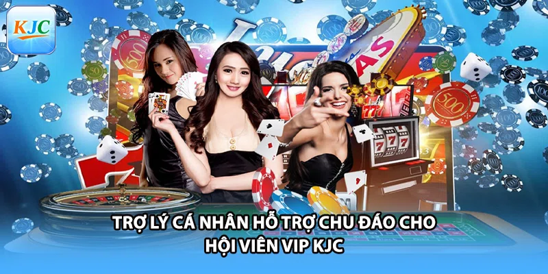 Trợ lý cá nhân hỗ trợ chu đáo cho hội viên VIP KJC